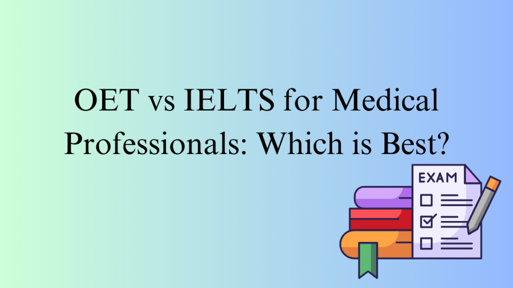 OET vs IELTS for medical professionals